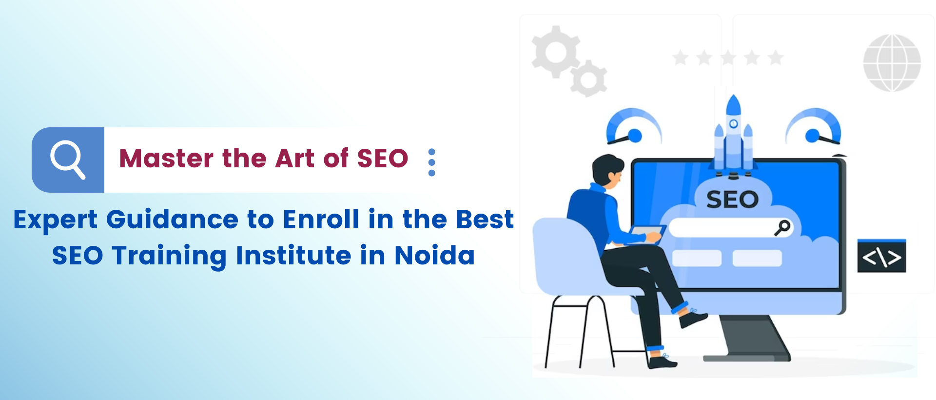 Master the art of seo: expert guidance to enroll in the best seo training institute in noida