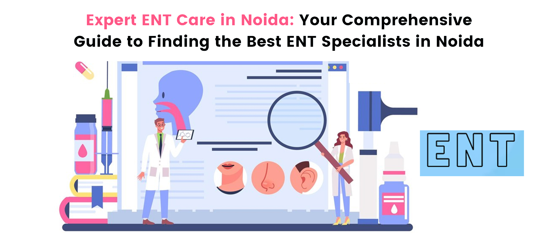 Expert ent care in noida: your comprehensive guide to finding the best ent specialists in noida